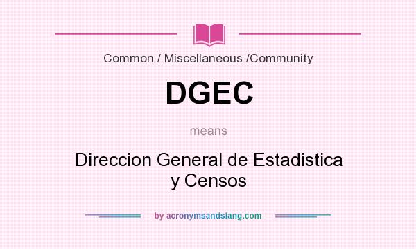 What does DGEC mean? It stands for Direccion General de Estadistica y Censos