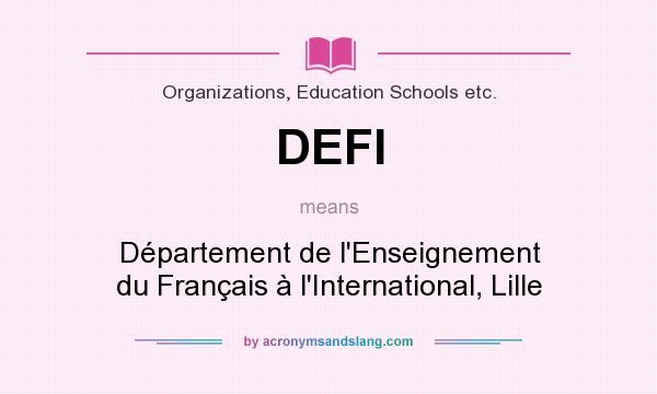 What does DEFI mean? It stands for Département de l`Enseignement du Français à l`International, Lille
