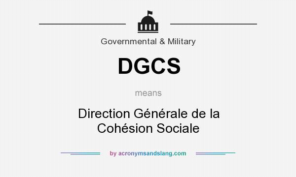 What does DGCS mean? It stands for Direction Générale de la Cohésion Sociale
