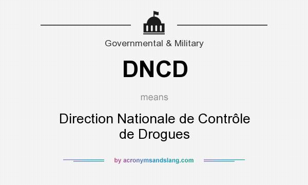What does DNCD mean? It stands for Direction Nationale de Contrôle de Drogues