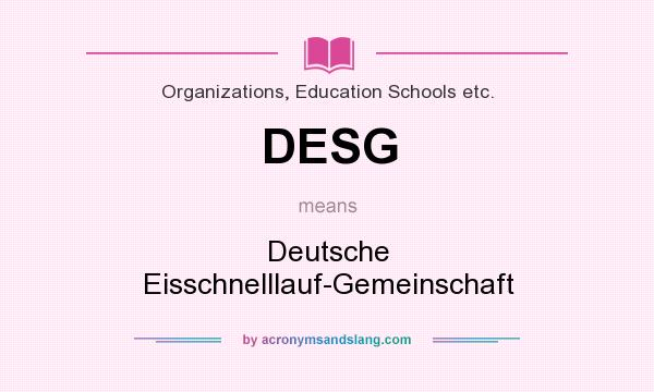 What does DESG mean? It stands for Deutsche Eisschnelllauf-Gemeinschaft