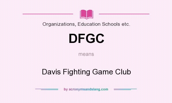 What does DFGC mean? It stands for Davis Fighting Game Club