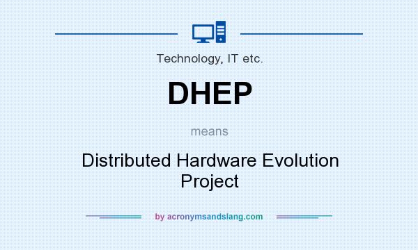 What does DHEP mean? It stands for Distributed Hardware Evolution Project