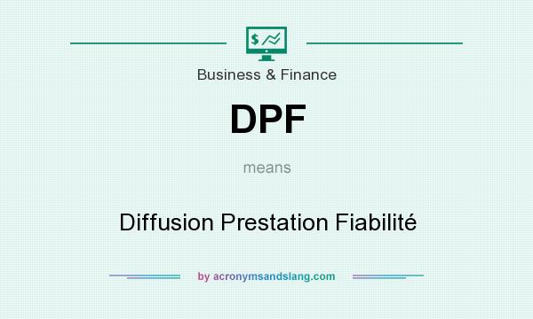 What does DPF mean? It stands for Diffusion Prestation Fiabilité