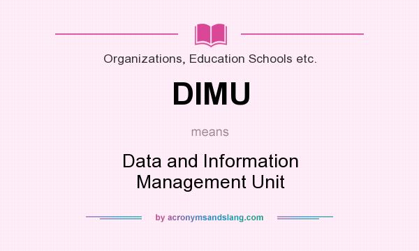What does DIMU mean? It stands for Data and Information Management Unit