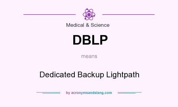 What does DBLP mean? It stands for Dedicated Backup Lightpath