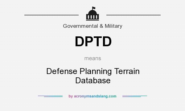 What does DPTD mean? It stands for Defense Planning Terrain Database