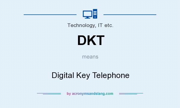 What does DKT mean? It stands for Digital Key Telephone