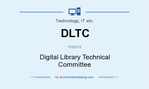 What does DLTC mean? It stands for Digital Library Technical Committee
