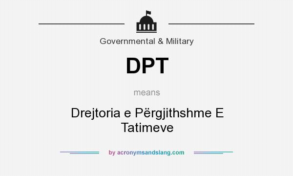 What does DPT mean? It stands for Drejtoria e Përgjithshme E Tatimeve