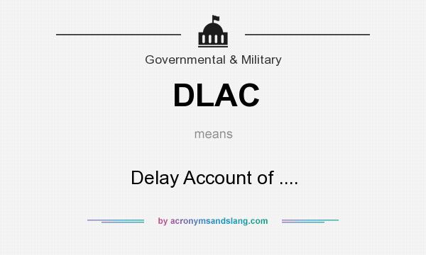 What does DLAC mean? It stands for Delay Account of ....
