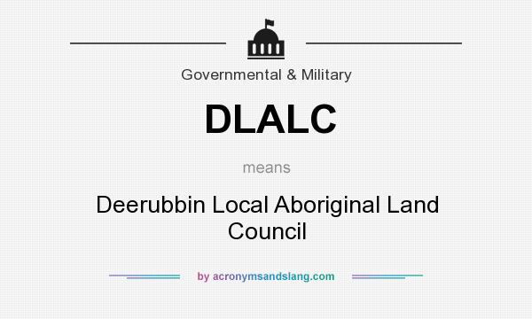 What does DLALC mean? It stands for Deerubbin Local Aboriginal Land Council