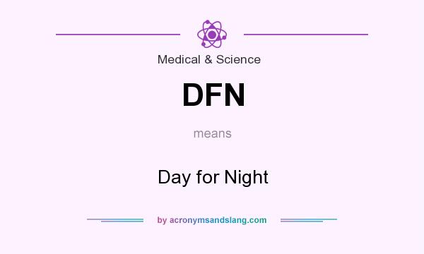 What does DFN mean? It stands for Day for Night
