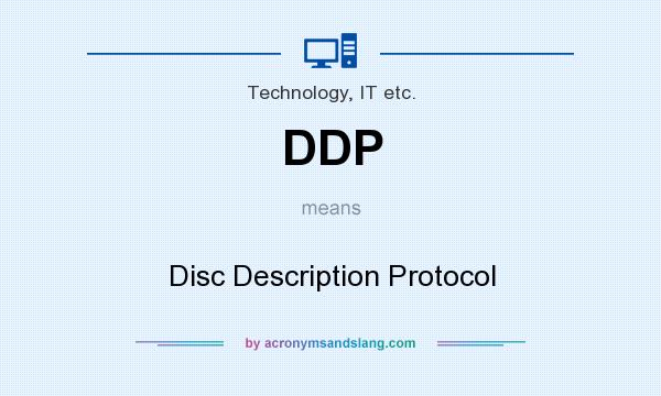 What does DDP mean? It stands for Disc Description Protocol