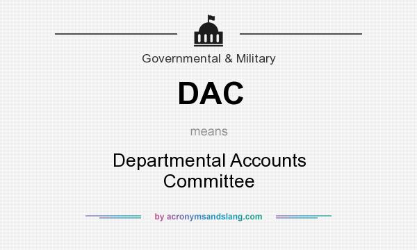 What does DAC mean? It stands for Departmental Accounts Committee