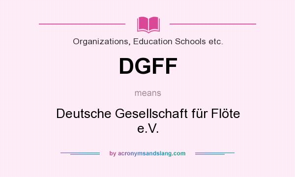 What does DGFF mean? It stands for Deutsche Gesellschaft für Flöte e.V.