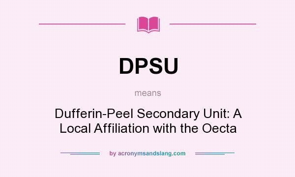 What does DPSU mean? It stands for Dufferin-Peel Secondary Unit: A Local Affiliation with the Oecta