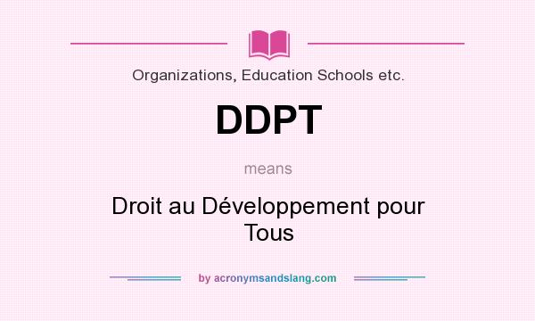 What does DDPT mean? It stands for Droit au Développement pour Tous