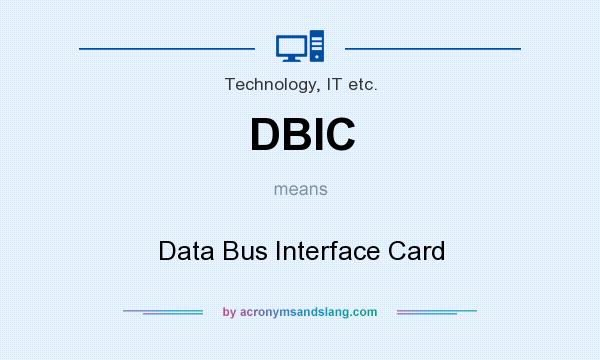 What does DBIC mean? It stands for Data Bus Interface Card