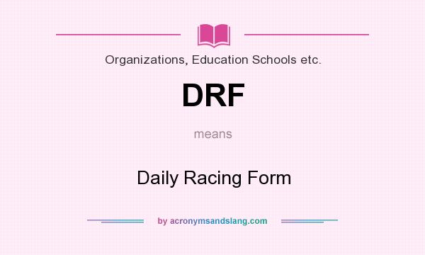 What does DRF mean? It stands for Daily Racing Form