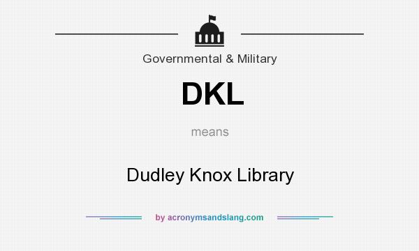 What does DKL mean? It stands for Dudley Knox Library