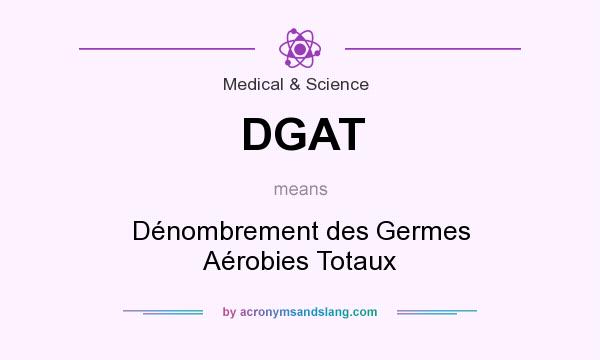 What does DGAT mean? It stands for Dénombrement des Germes Aérobies Totaux