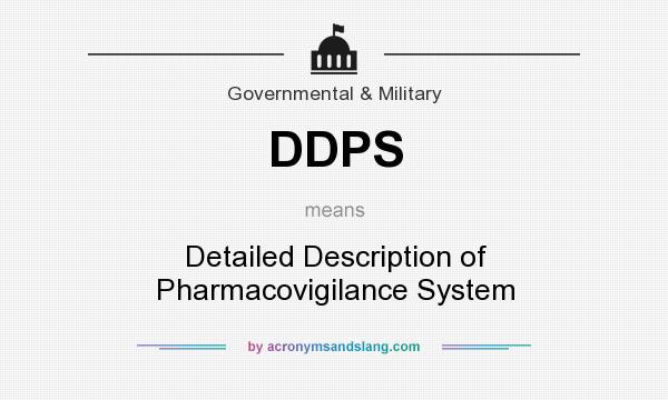 What does DDPS mean? It stands for Detailed Description of Pharmacovigilance System