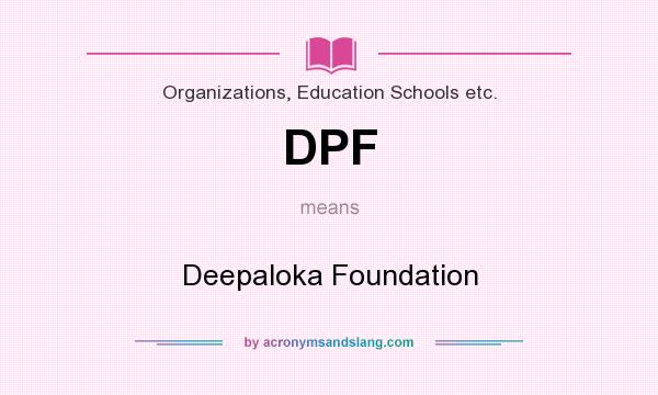 What does DPF mean? It stands for Deepaloka Foundation