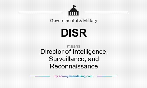 What does DISR mean? It stands for Director of Intelligence, Surveillance, and Reconnaissance