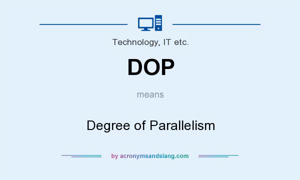 What does DOP mean? It stands for Degree of Parallelism