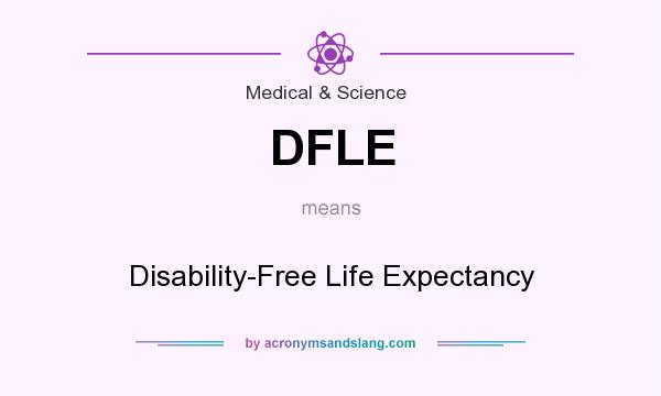 What does DFLE mean? It stands for Disability-Free Life Expectancy