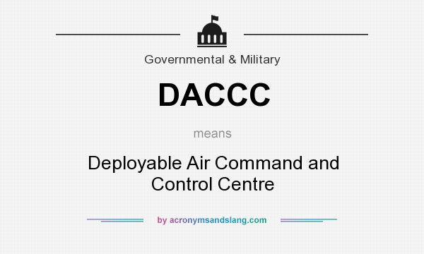 What does DACCC mean? It stands for Deployable Air Command and Control Centre