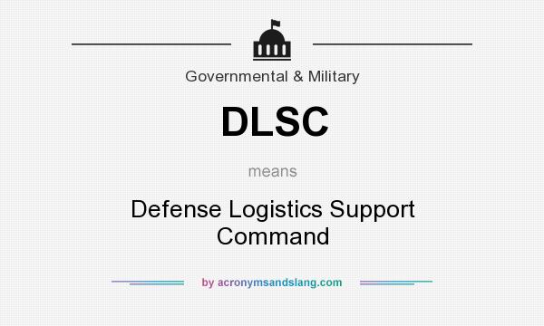 What does DLSC mean? It stands for Defense Logistics Support Command