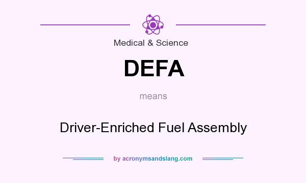 What does DEFA mean? It stands for Driver-Enriched Fuel Assembly