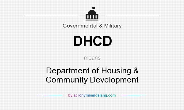 What does DHCD mean? It stands for Department of Housing & Community Development