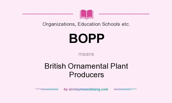 What does BOPP mean? It stands for British Ornamental Plant Producers