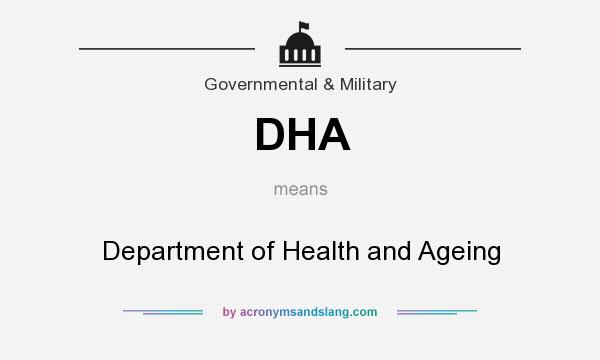 What does DHA mean? It stands for Department of Health and Ageing