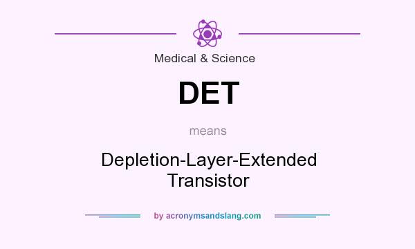 What does DET mean? It stands for Depletion-Layer-Extended Transistor