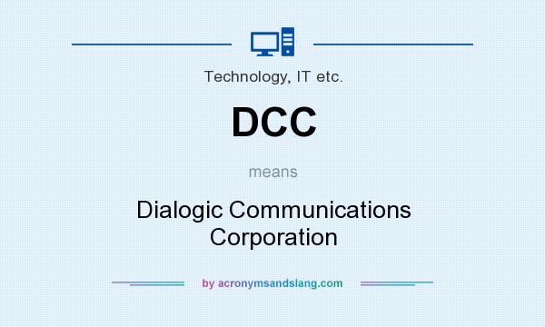 What does DCC mean? It stands for Dialogic Communications Corporation