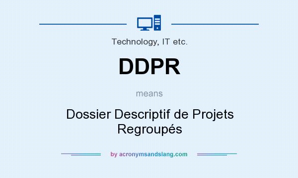 What does DDPR mean? It stands for Dossier Descriptif de Projets Regroupés