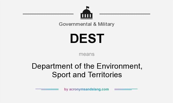 What does DEST mean? It stands for Department of the Environment, Sport and Territories