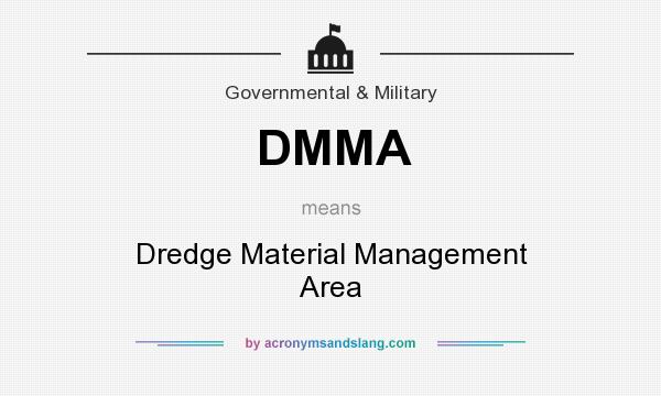 What does DMMA mean? It stands for Dredge Material Management Area