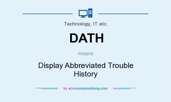 What does DATH mean? It stands for Display Abbreviated Trouble History