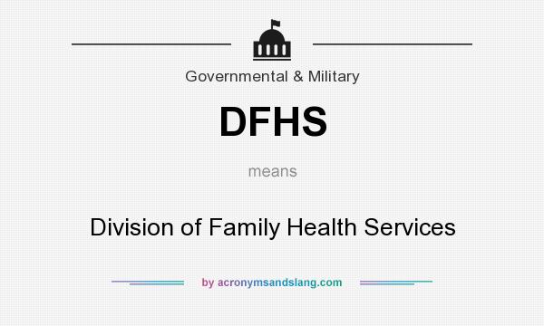 What does DFHS mean? It stands for Division of Family Health Services