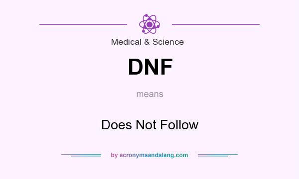 What does DNF mean? It stands for Does Not Follow