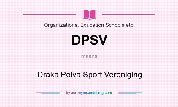 What does DPSV mean? It stands for Draka Polva Sport Vereniging