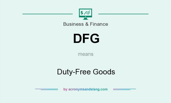 What does DFG mean? It stands for Duty-Free Goods