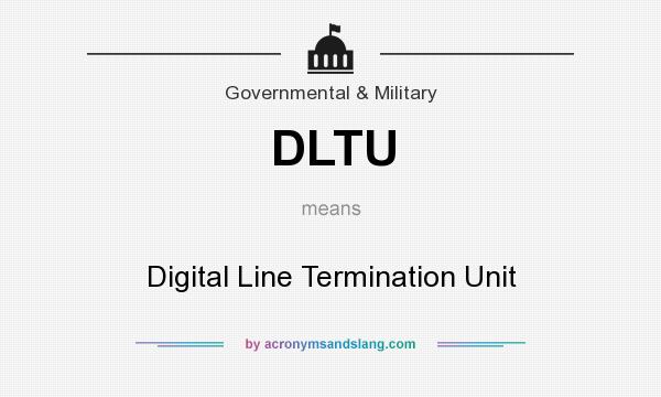 What does DLTU mean? It stands for Digital Line Termination Unit