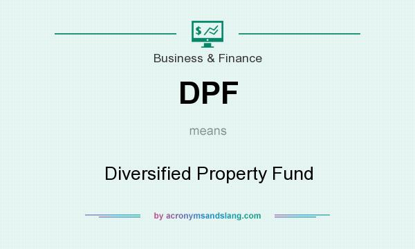 What does DPF mean? It stands for Diversified Property Fund