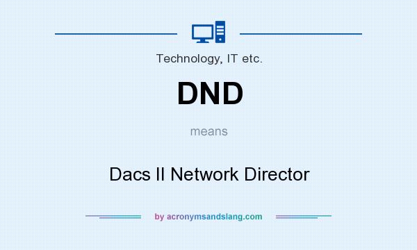 What does DND mean? It stands for Dacs II Network Director